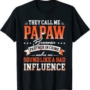 They Call Me Papaw Because Partner In Crime Fathers Day 2022 Classic Shirt