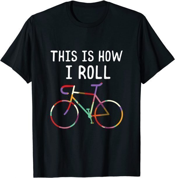 This Is How I Roll Mountain Bike Lover Riding Bicycle 2022 T-Shirt