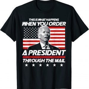 This Is What Happens When You Order A President Biden 2022 T-Shirt