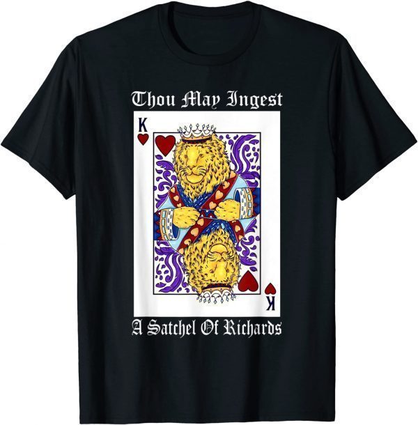 Thou may ingest a satchel of Richards Card Games Classic Shirt