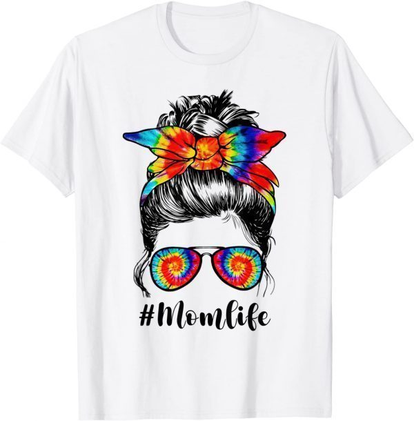 Tie dye Mom Life Messy Bun Hair Sunglasses Mother's Day 2022 Shirt