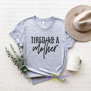 Tired As a Mother Mother's day 2022 Shirt
