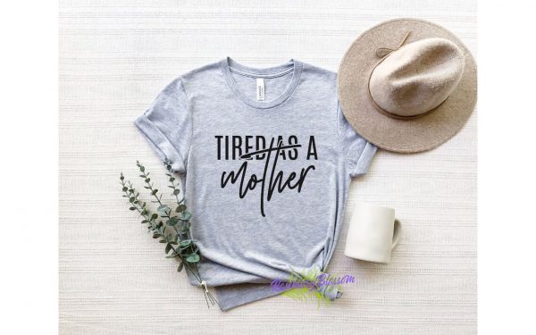 Tired As a Mother Mother's day 2022 Shirt