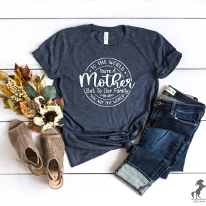 To The World You Are Mother You're The World Mother's Day Classic Shirt