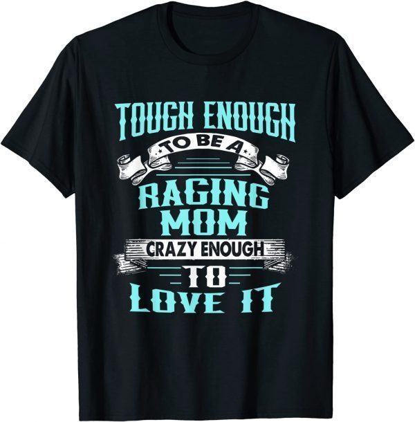 Tough Enough To Be A Crazy Racing Mom Mother's Day 2022 Shirt