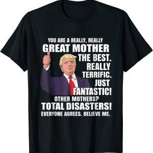 Trump Mom You Are A Great Mother 2022 Shirt