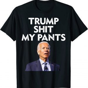 Trump Shit My Pants Joe Biden President 2022 Shirt