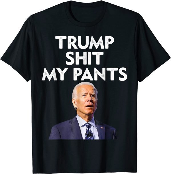 Trump Shit My Pants Joe Biden President 2022 Shirt