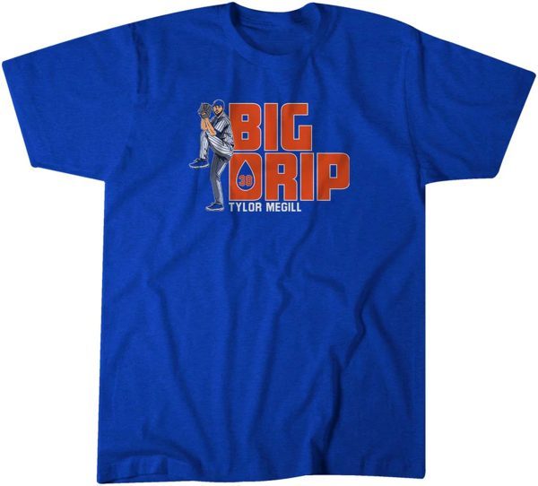 Tylor Megill Big Drip 2022 Shirt