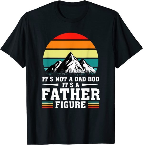 Vintage It's Not A Dad Bod It's A Father Figure Fathers Day 2022 Shirt
