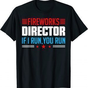 Great American Fireworks Director If I Run You Run 2022 T-Shirt