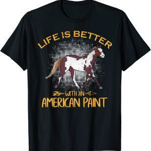 Vintage Life Is Better With An American Paint Horse 2022 T-Shirt