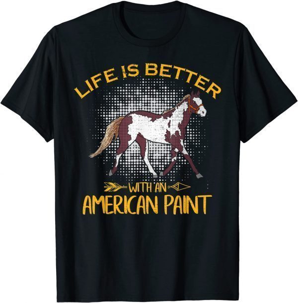 Vintage Life Is Better With An American Paint Horse 2022 T-Shirt