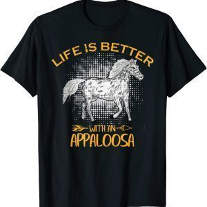 Vintage Life Is Better With An Appaloosa Horse Rider 2022 T-Shirt