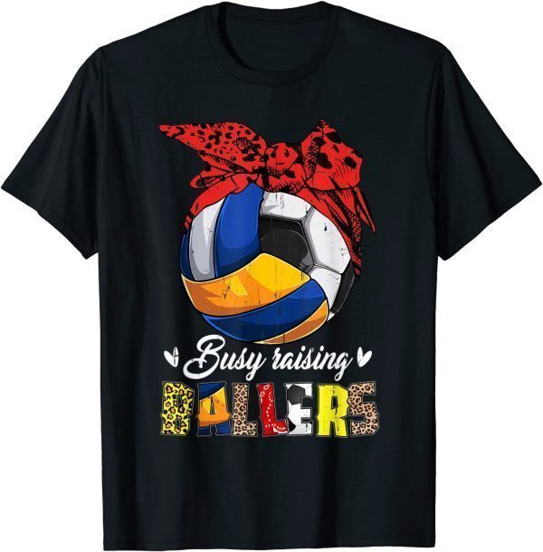 Volleyball Mom SOCCER Mom Busy Raising Ballers For Mom 2022 Shirt