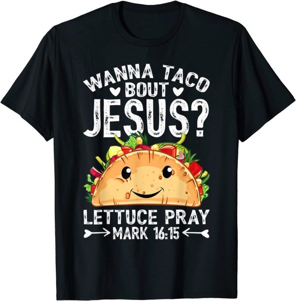 Wanna Taco Bout Jesus Cinco De Mayo Christian 2022 Shirt