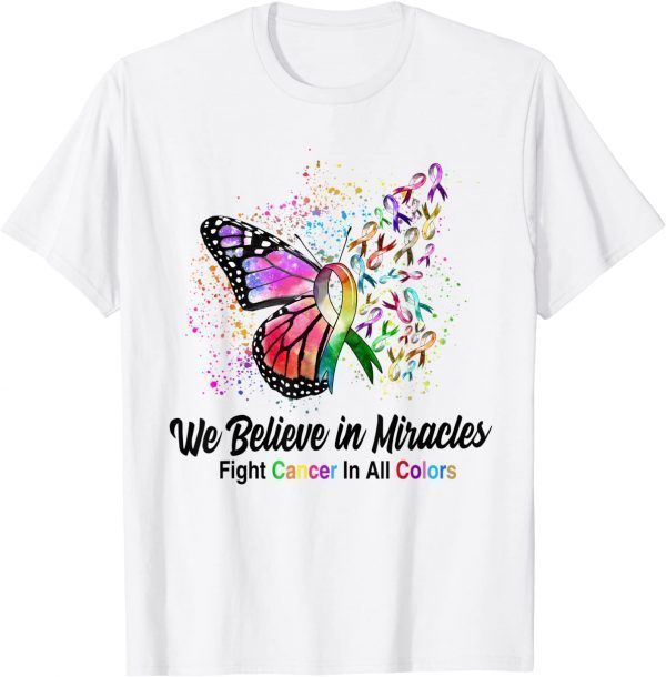 We Believe In Miracles Fight Cancer In All Color Butterfly 2022 Shirt