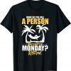 What Do You Call A Person Who's Happy On Monday Retired 2022 Shirt