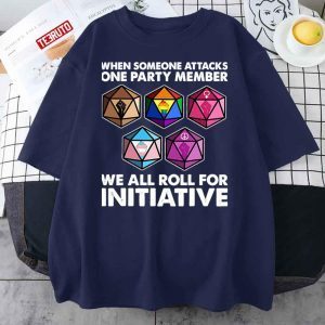 When Someone Attacks One Party Member We Roll For Initiative Classic Shirt