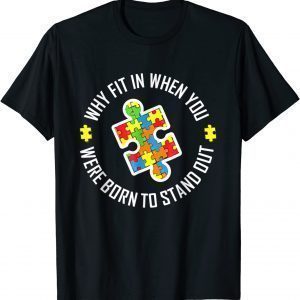 Why Fit In When You Were Born To Stand Out Autism Piece 2022 Shirt