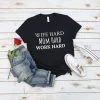 Wife Hard Mom Hard Work Hard 2022 Shirt