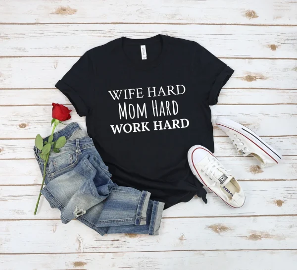 Wife Hard Mom Hard Work Hard 2022 Shirt