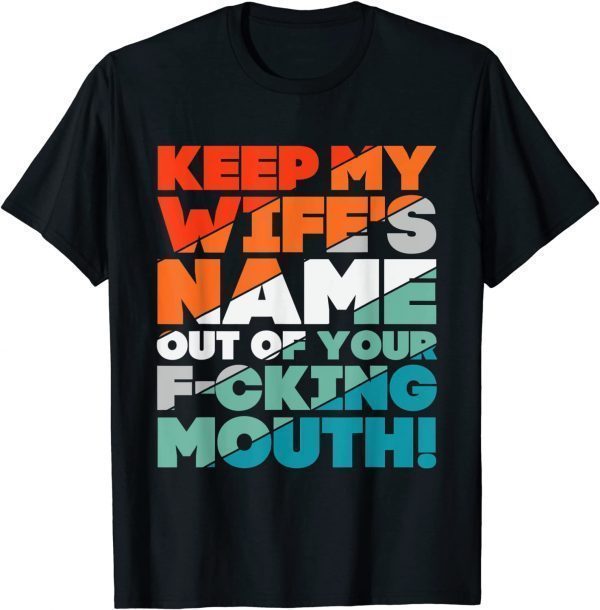 Will Slap Sarcastic Keep My Wife's Name Out Your Mouth 2022 Shirt