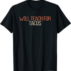 Will Teach For Tacos 2022 Shirt