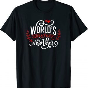 World's Greatest Mother Happy Mother's Day For The Best Mom 2022 Shirt