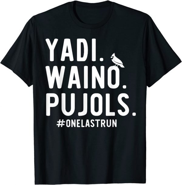 Yadi Waino Pujols #Onelastrun 2022 Shirt