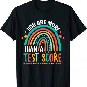You Are More Than A Test Score Cool Rainbow Test Day Teacher 2022 Shirt