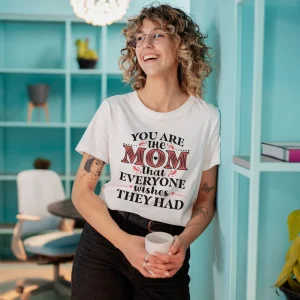 You Are The Mom That Everyone Wishes They Had Mother's Day 2022 Shirt