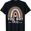 You Got This Motivationl Testing Day Teacher Test Day 2022 Shirt