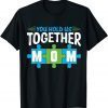 You Hold Us Together Mom Mother's Day Hashtag Mom Life Classic Shirt