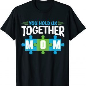 You Hold Us Together Mom Mother's Day Hashtag Mom Life Classic Shirt