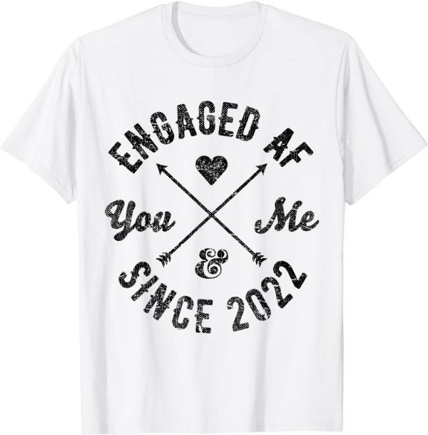 You & Me Since 2022 Engaged AF 2022 Shirt
