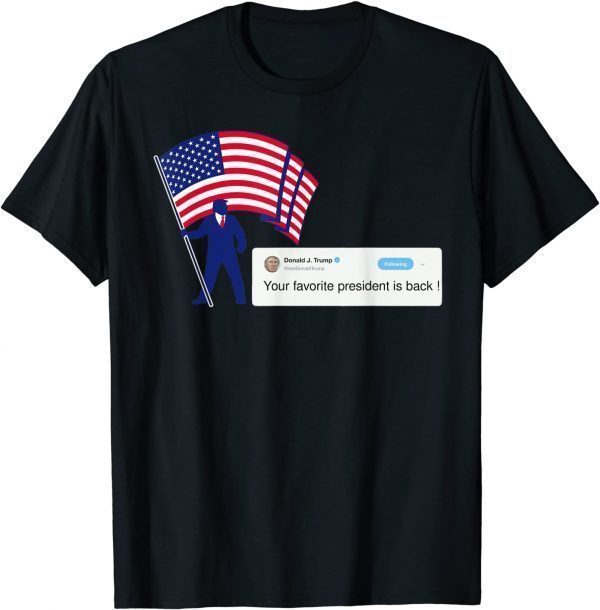 Your favorite president is back ! Trump supporter REPUBLICAN Classic Shirt