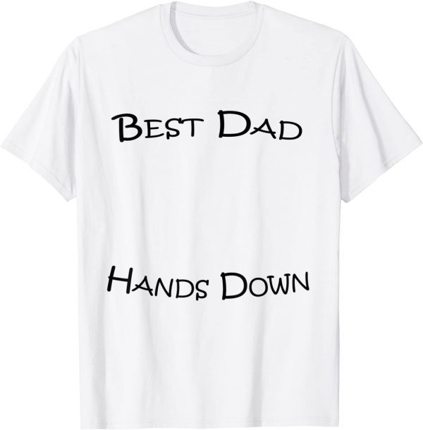 Best Dad Hands Down Kids Craft Hand Print Fathers Day 2022 Shirt