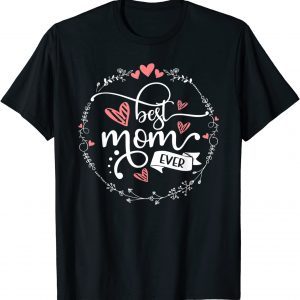 Best Mom Ever Women Floral Decor Mommy Classic Shirt