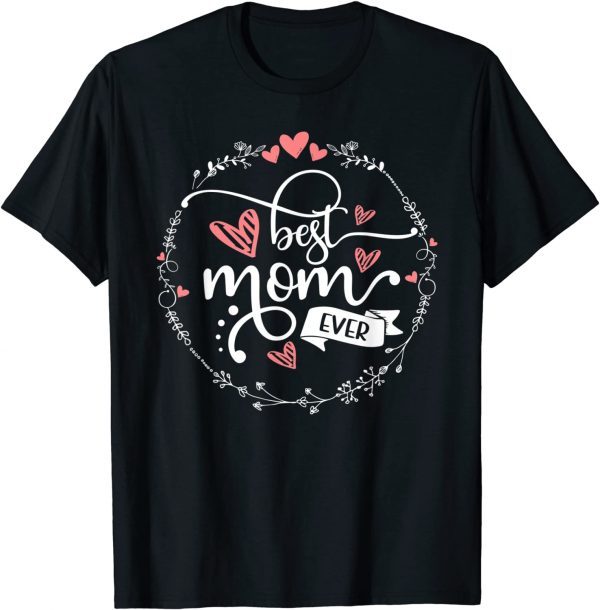 Best Mom Ever Women Floral Decor Mommy Classic Shirt