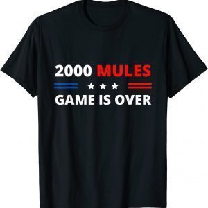 2000 Mules Game Is Over Fair Elections 2022 Shirt