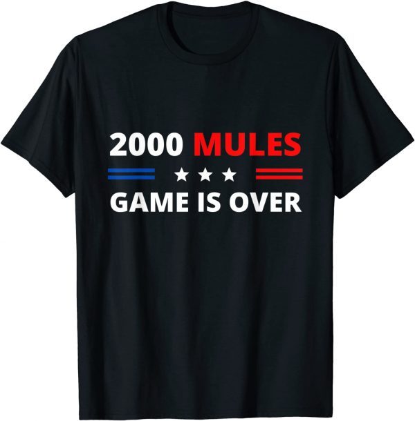 2000 Mules Game Is Over Fair Elections 2022 Shirt