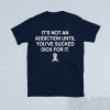 It's Not An Addiction Until You've Sucked Dick For It 2022 Shirt