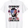 4th Of July Drinkin Like Lincoln Merica Abraham Beer Lover 2022 Shirt