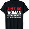 Ain't NO Woman Alive That Can Take My Mama's Place Mother T-Shirt
