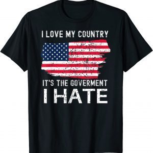 American Flag I Love My Country It's The Government I Hate Classic Shirt
