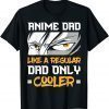 Anime Dad Like A Regular Dad Only Cooler anime Fathers Day 2022 Shirt