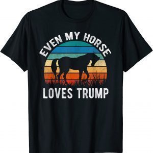 Anti Biden Quote Even My Horse Loves Trump Vintage Horse T-Shirt