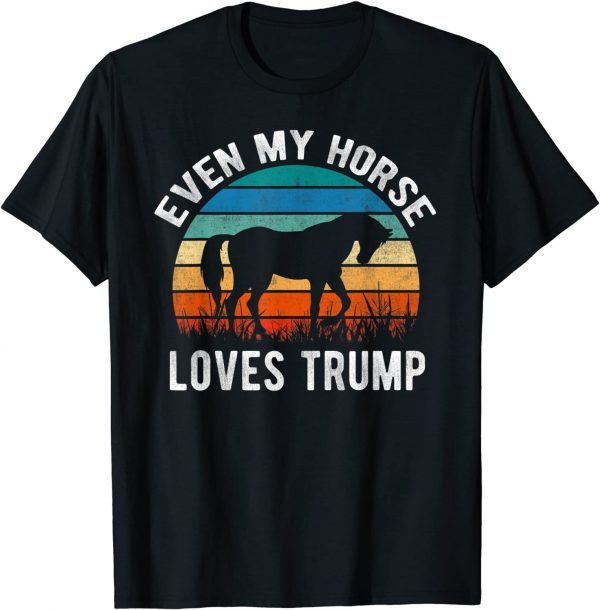 Anti Biden Quote Even My Horse Loves Trump Vintage Horse T-Shirt