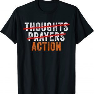 Anti Gun Thoughts Prayers Action Enough End Gun Violence 2022 Shirt